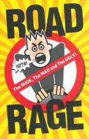 Road Rage: The Rude, the Mad and the Ugly