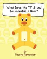 What Does the "T" Stand for in Rufus T Bear?