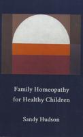 Family Homeopathy for Healthy Children