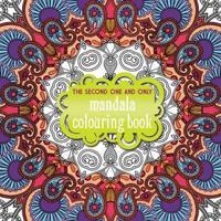 The Second One and Only Mandala Colouring Book: Second Mandala Colouring Book 2015
