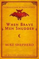 When Brave Men Shudder: The Scottish origins of Dracula