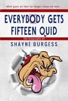 Everybody Gets Fifteen Quid: The True Story of Darts Champion, Shayne Burgess