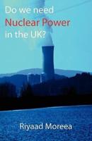 Do We Need Nuclear Power in UK?