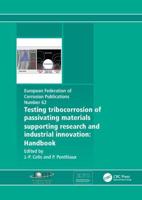 Testing Tribocarrosion of Passivating Materials Supporting Research and Industrial Innovation
