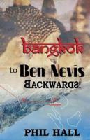 Bangkok to Ben Nevis Backwards!: A journey through Dementia, from England to Scotland, India, Thailand, and back again