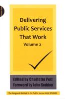 Delivering Public Services That Work. Volume 2 [The Vanguard Method in the Public Sector : Case Studies]