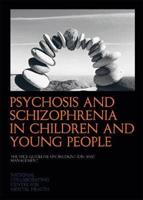 Psychosis and Schizophrenia in Children and Young People