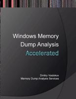 Accelerated Windows Memory Dump Analysis: Training Course Transcript and Windbg Practice Exercises with Notes