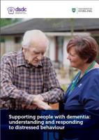 Supporting People With Dementia: Understanding and Responding to Distressed Behaviour