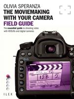 The Moviemaking With Your Camera Field Guide