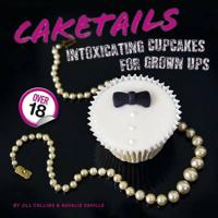 Caketails - Intoxicating Cupcakes for Grownups