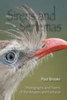Sirens and Seriemas: Photographs and Poems of the Amazon and Pantanal