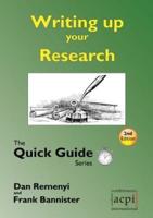 Writing up your Research: for a dissertation or thesis: The Quick Guide Series