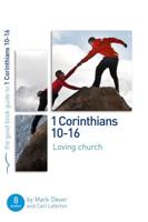 Loving Church. 1 Corinthians 10-16