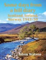 Some Days from a Hill Diary: Scotland, Iceland, Norway, 1943-50