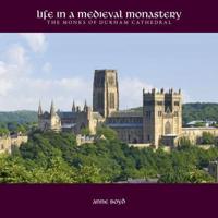 Life in a Medieval Monastery: The Monks of Durham Cathedral
