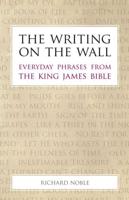 The Writing on the Wall: Everyday Phrases from the King James Bible