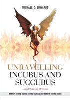 Unravelling Incubas and Succubus and Sensual Demons - Mystery Behind Deities Dating Damsels and Demons Dating Dudes