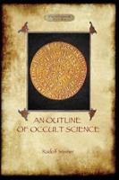 An Outline of Occult Science (Aziloth Books)