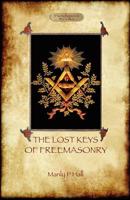 Lost Keys of Freemasonry - Original Text With Additional 1923 Chapter.