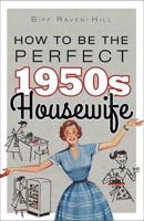 How to Be the Perfect 1950S Housewife