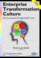 Enterprise Transformation Culture: The Inconvenient Pragmatic Truth