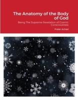 The Anatomy of the Body of God: Being The Supreme Revelation of Cosmic Consciousness