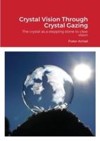 Crystal Vision Through Crystal Gazing: The crystal as a stepping stone to clear vision