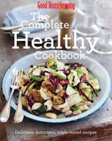 Good Housekeeping the Complete Healthy Cookbook