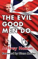 The Evil Good Men Do