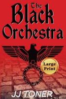The Black Orchestra: Large Print Edition
