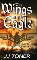 The Wings of the Eagle: Large Print Hardback Edition