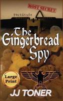 The Gingerbread Spy: Large Print Hardback Edition