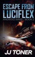 Escape from Luciflex: Android Wars - Book 2