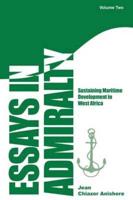 Essays in Admiralty. Volume 2 Sustaining Maritime Development in West Africa