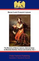 The Memoirs of Baron Lejeune, Aide-De-Camp to Marshals Berthier, Davout, and Oudinot