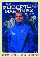 The Roberto Martinez Story: Brown Shoes and Solo Lo Mejor