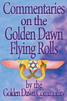 Commentaries on the Golden Dawn Flying Rolls