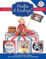Pirates & Cowboys! Cute & Easy Cake Toppers for Any Pirate Party or Cowboy Celebration!