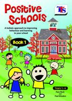 Positive Schools Book 1, Years 1-4
