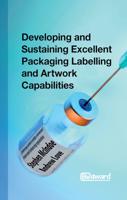 Developing and Sustaining Excellent Packaging, Labelling and Artwork Capabilities