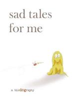 Sad Tales for Me