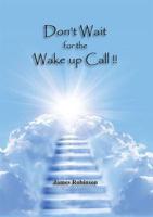 Don't Wait for the Wake Up Call!!!