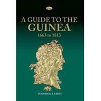 A Guide to the Guinea, 1663 to 1813