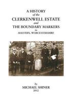 A History of the Clerkenwell Estate and the Boundary Markers in Malvern, Worcestershire