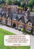 The Beauchamp Almshouses and St Leonard's Church, Newland, 1864-2014