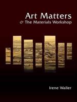 Art Matters & The Materials Workshop