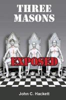 Three Masons Exposed