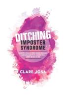 Ditching Imposter Syndrome: How To Finally Feel Good Enough And Become The Leader You Were Born To Be