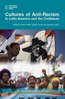 Cultures of Anti-Racism in Latin America and the Caribbean